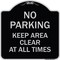 Signmission No Parking Keep Area Clear All Times Heavy-Gauge Aluminum Sign, 18" x 18", BS-1818-23713 A-DES-BS-1818-23713 - alternate 1